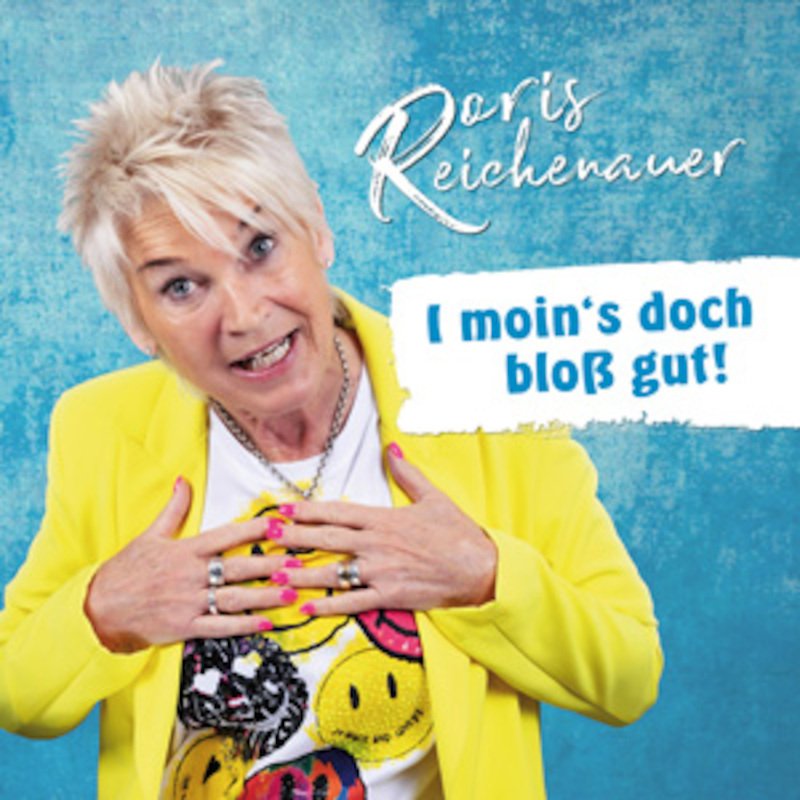 Doris Reichenauer - „I moin’s doch bloß gut“