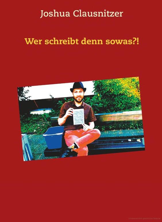 Joshua Clausnitzer - Wer schreibt denn sowas?!