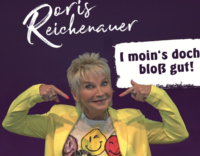 Doris Reichenauer "I moin´s doch bloß gut!" - bekannt durch das Duo „Dui do on de Sell“