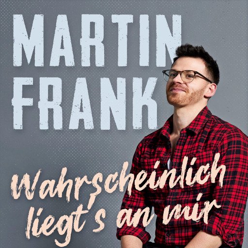 Martin Frank - Wahrscheinlich liegt’s an mir