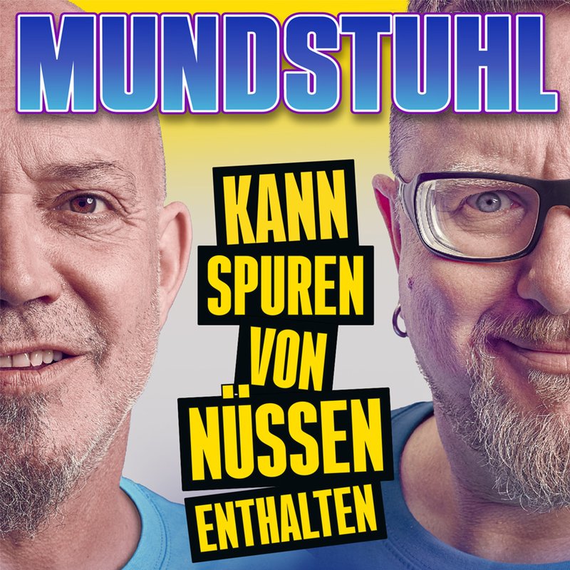 MUNDSTUHL - „Kann Spuren von Nüssen enthalten“ – Das brandneue Programm!