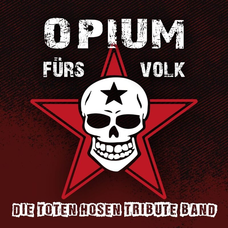 Opium fürs Volk - Die Toten Hosen Tribute Band