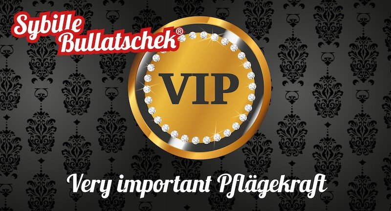 Sybille Bullatschek: VIP – Very important Pflägekraft