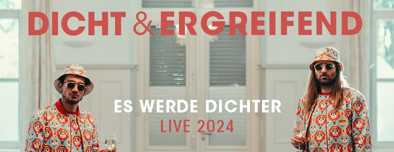 DICHT & ERGREIFEND - es werde dichter - Live 2024