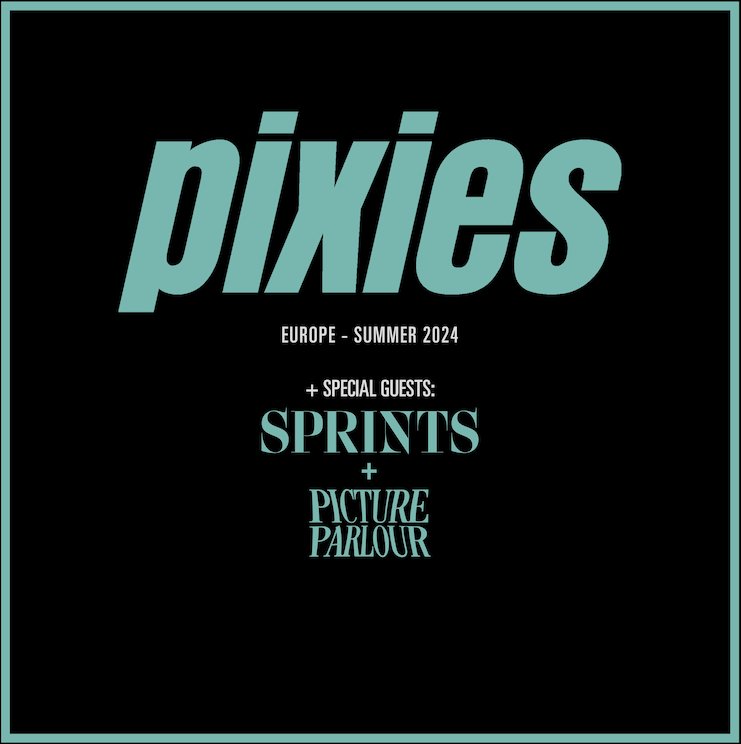 PIXIES - special guests: Sprints & Picture Parlour