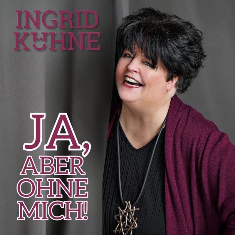 Ingrid Kühne - Ja, aber ohne mich