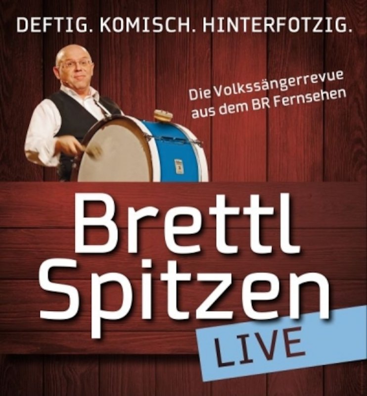 Brettl-Spitzen - Die Publikumslieblinge des BR live auf Tour